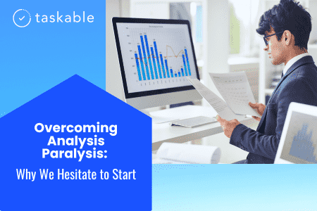 Overcoming Analysis Paralysis: Why We Hesitate to Start